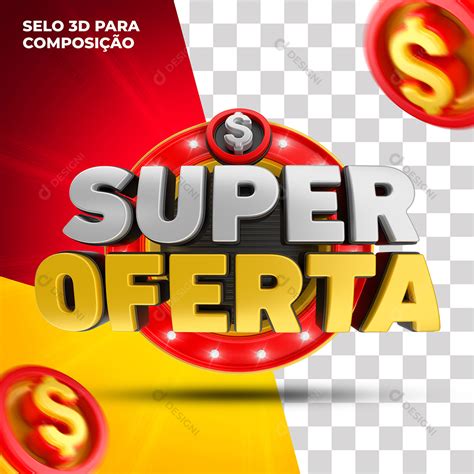 Super Oferta Selo 3d Para Composição Supermercados Lojas Psd [download