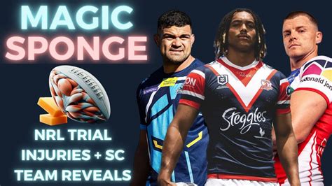 The Magic Sponge Podcast Nrl Trial Injuries For Week And Our