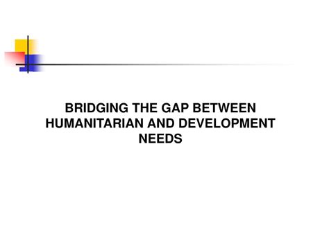 Ppt Bridging The Gap Between Humanitarian And Development Needs