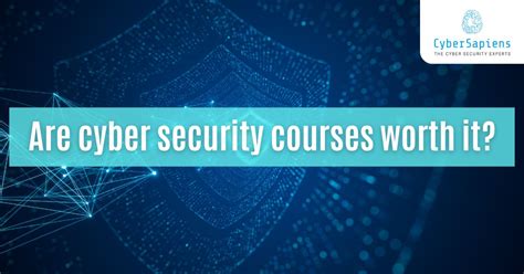 Are Cyber Security Courses Worth It Cybersapiens