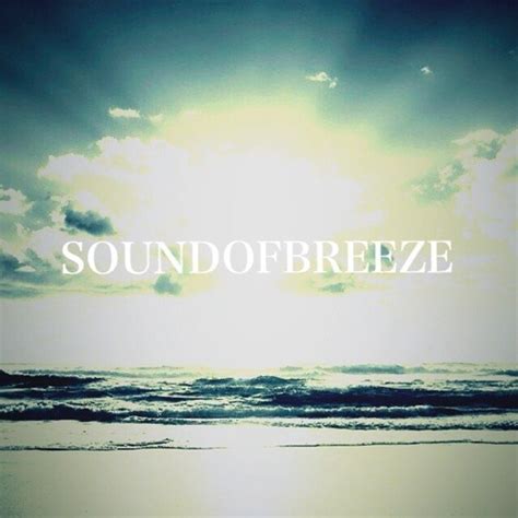 Stream sound of breeze music | Listen to songs, albums, playlists for ...