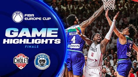 Cholet Basket V Anwil Wloclawek Finals Highlights Fiba Europe Cup