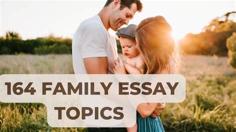 164 Family Essay Topics| Hot Essay Topic Ideas