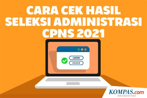 Ini Cara Cek Hasil Seleksi Administrasi CPNS 2021 Cendekiapedia