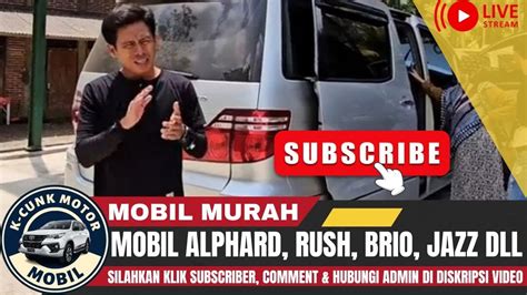 🔴mobil Alphard Inova Avanza Dll⁉️review Mobil Murah Di K Cunk Motor