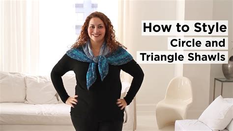 How To Style Circle Or Triangle Shawls Youtube