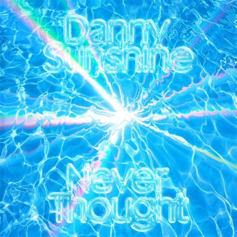 Danny L Harle Never Thought Lyrics Genius Lyrics