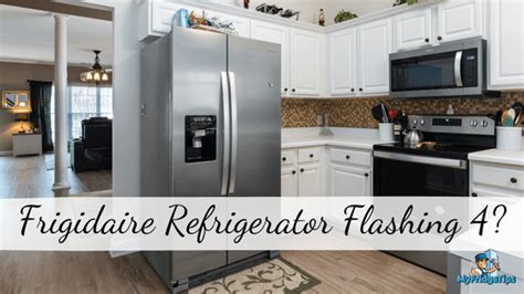 Frigidaire Refrigerator Flashing 4 5 Primary Reasons And 6 Easy