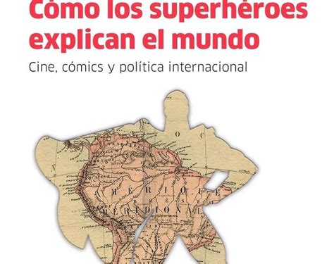 Tan alto el silencio CÓMO LOS SUPERHÉROES EXPLICAN EL MUNDO