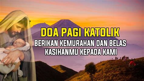 Doa Pagi Katolik Berikan Kemurahan Dan Belas Kasihan Mu Kepada Kami