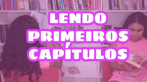 LENDO PRIMEIROS CAPÍTULOS DE LIVROS ENCALHADOS NA ESTANTE LEITURAS DA