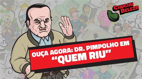 Doutor Pimpolho Quem Riu YouTube