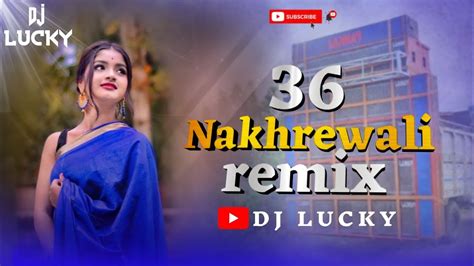 36 Nakhrewali Remixnonstop36 नखरेवाली Remix Marathi Dj Song