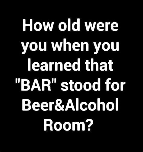 How Old Were You When You Learned That Bar S Stood For Beer And Alcohol Room