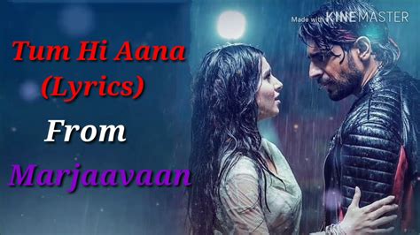 Tum Hi Aana Full Song Lyrics Marjaavaan Sidharth M Tata S