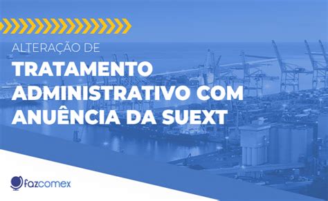 Alteração de Tratamento Administrativo anuência da SUEXT