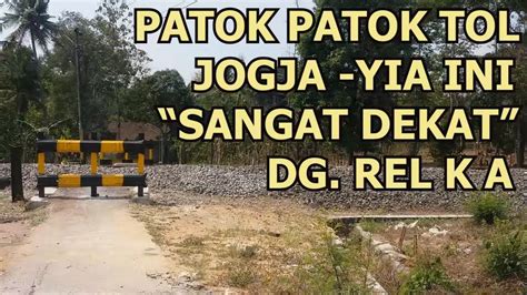 Patok Patok Tol Jogja Yia Ini Sangat Dekat Rel Ka Youtube