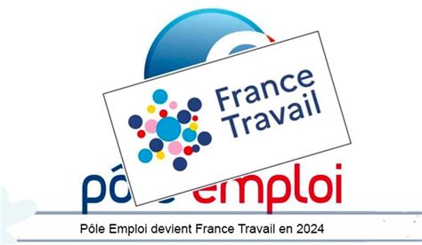 Pôle emploi devient France Travail Quelles sont les conséquences