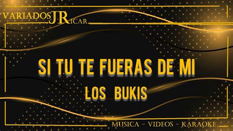 Los Bukis Si Tu Te Fueras De Mi Karaoke YouTube