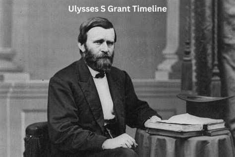 Ulysses S Grant Timeline Have Fun With History