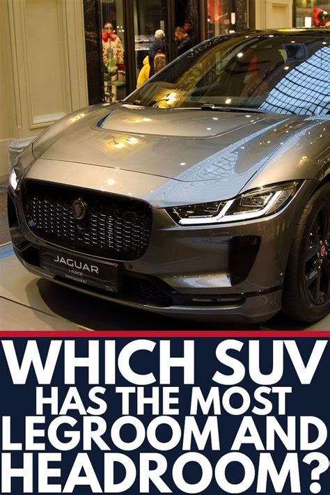 Which SUV Has The Most Legroom And Headroom? | Suv, Sport utility vehicle, Luxury suv