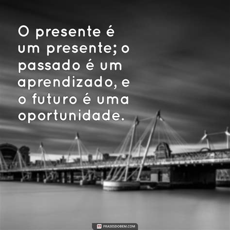 Frases Passado Presente Futuro - Explorando o Tempo: A Conexão entre Presente, Passado e Futuro - Frases ...