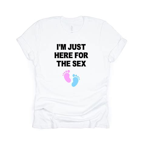 I M Just Here For The Sex Gender Reveal T Shirt Etsy