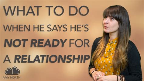 What To Do When He Says Hes Not Ready For A Relationship Youtube