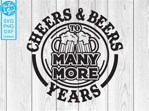 Birthday Svg Anniversary Svg Cheers And Beers To Many More Etsy