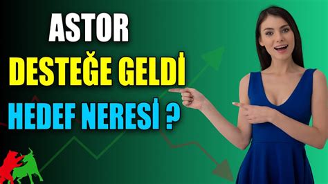 ASTOR DA SERT YÜKSELİŞLER HAYAL Mİ OLDU ASTOR HİSSE ANALİZİ ASTOR