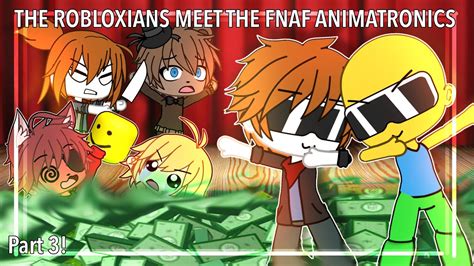 THE ROBLOXIANS MEET THE FNAF ANIMATRONICS Gacha Life Part 3