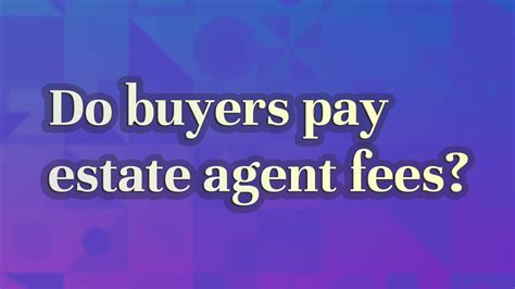 Do Buyers Pay Estate Agent Fees YouTube