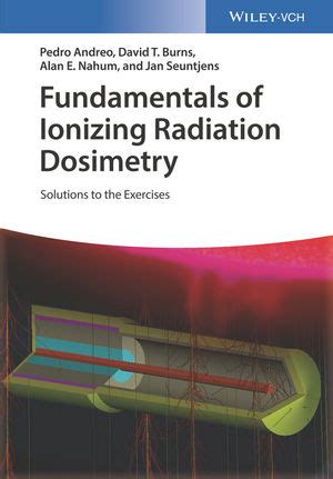 Fundamentals Of Ionizing Radiation Dosimetry Solutions To The