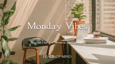 하루를 시작하는 긍정적인 에너지를 주는 플레이리스트 피아노 Monday Vibes PEACE OF MIND YouTube