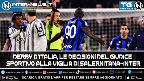 Derby Ditalia Le Decisioni Del Giudice Sportivo Alla Vigilia Di