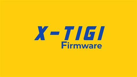 X Tigi Official Firmware Youtube