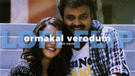 Ormakal Verodum Lofi Flip By Chris Wayne Dr Love Kunchacko Boban