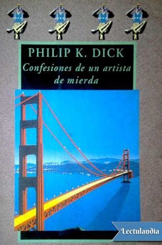 Confesiones De Un Artista De Mierda Philip K Dick Descargar Epub Y