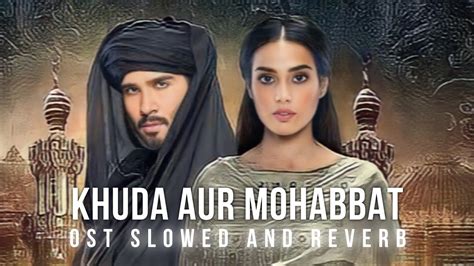 Khuda Aur Mohabbat Ost Slowed And Reverb Rahat Fateh Ali Khan