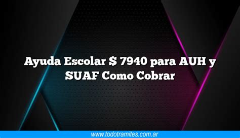 Ayuda Escolar Para Auh Y Suaf Como Cobrar Tramites Argentinos