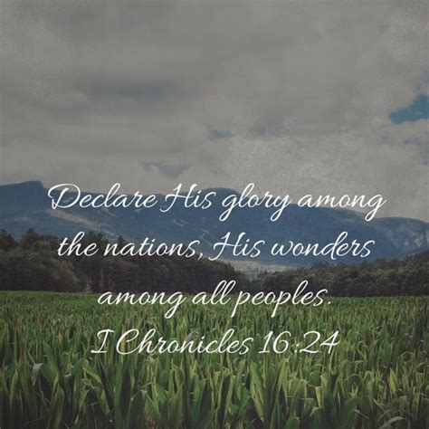 I Chronicles 16:24 Declare His glory among the nations, His wonders ...