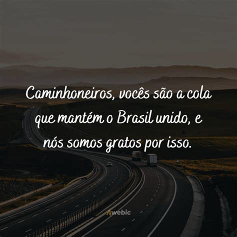 Dia Do Caminhoneiro Frases Para Homenagear Quem Vive Nas Estradas