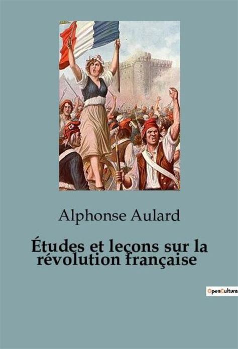 Alphonse Aulard Tudes Et Le Ons Sur La R Volution Fran Aise