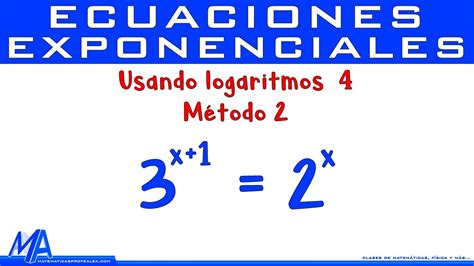 Resolver Ecuaciones Exponenciales Con Logaritmos Ejemplo 4 Método 2