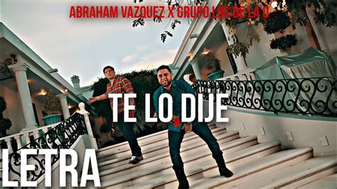 Te Lo Dije Abraham Vazquez Ft Grupo Los De La O Letra YouTube