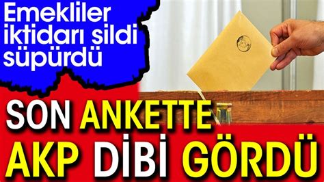 Son Ankette Akp Dibi G Rd Emekliler Iktidar Sildi S P Rd