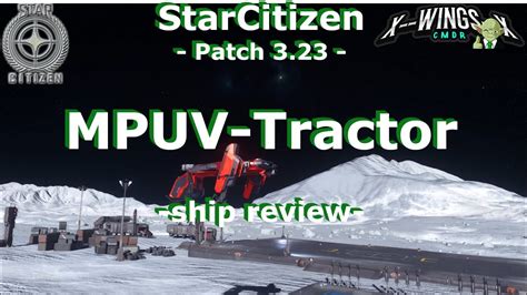 Star Citizen Mpuv Tractor Ship Review Youtube