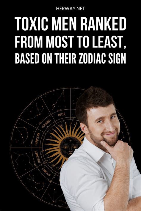 Toxic Men Of The Zodiac Ranked From Most To Least Toxic Who Is The