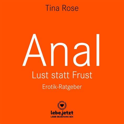 Anal Lust statt Frust Erotischer Hörbuch Ratgeber Tina Rose 9783862776443 Boeken bol