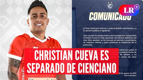 Cienciano Separa A Christian Cueva Tras Denuncia De Pamela L Pez Lr